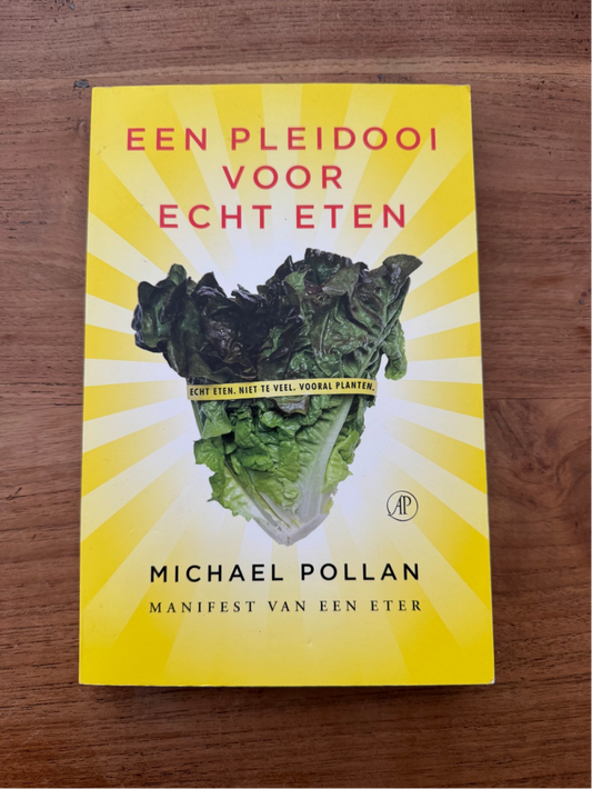 Een Pleidooi Voor Echt Eten - Micheal Pollan