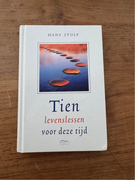 Tien Levenslessen van Deze Tijd - Hans Stolp