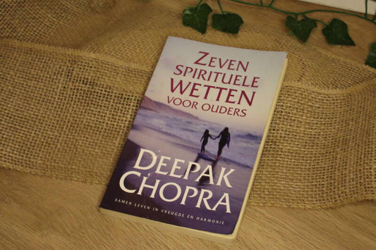 Zeven Spirituele Wetten Voor Ouders - Deepak Chopra